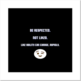 Be Respected Not Liked Posters and Art